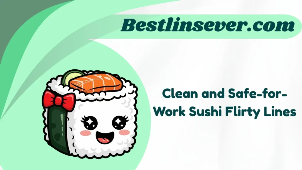 Clean and Safe-for-Work Sushi Flirty Lines