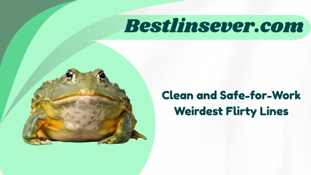 Clean and Safe-for-Work Weirdest Flirty Lines