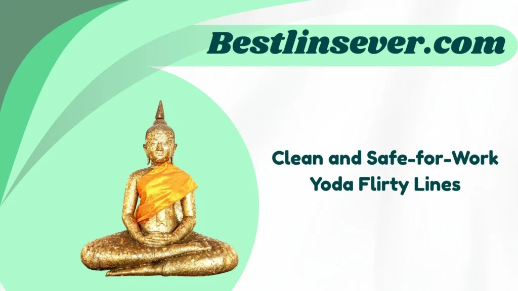Clean and Safe-for-Work Yoda Flirty Lines
