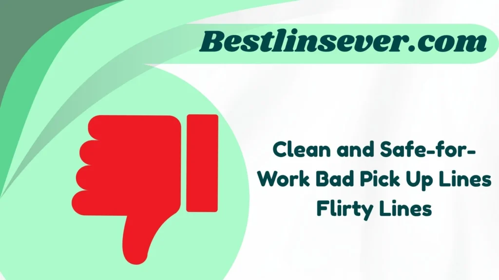 Clean and Safe-for-Work Bad Pick Up Lines Flirty Lines