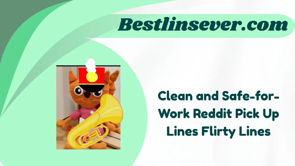 Clean and Safe-for-Work Reddit Pick Up Lines Flirty Lines