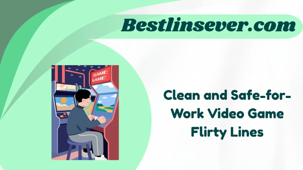 Clean and Safe-for-Work Video Game Flirty Lines