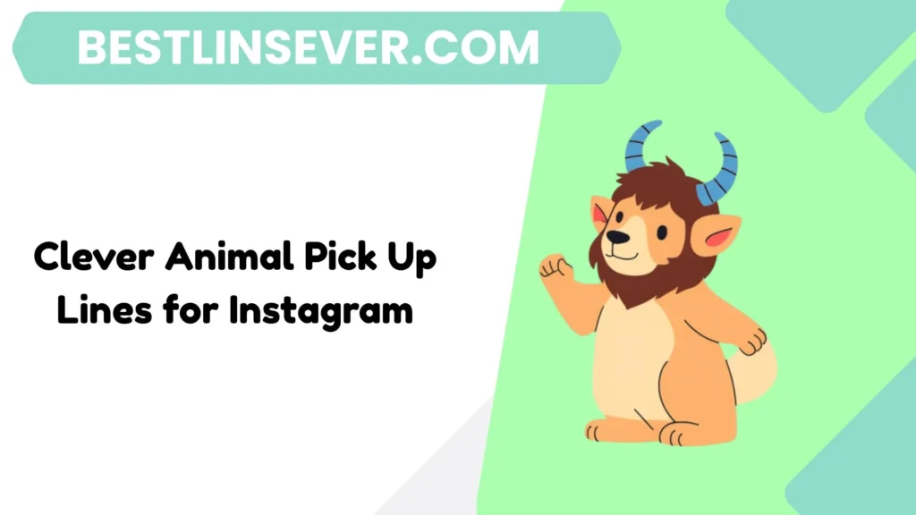 Clever Animal Pick Up Lines for Instagram