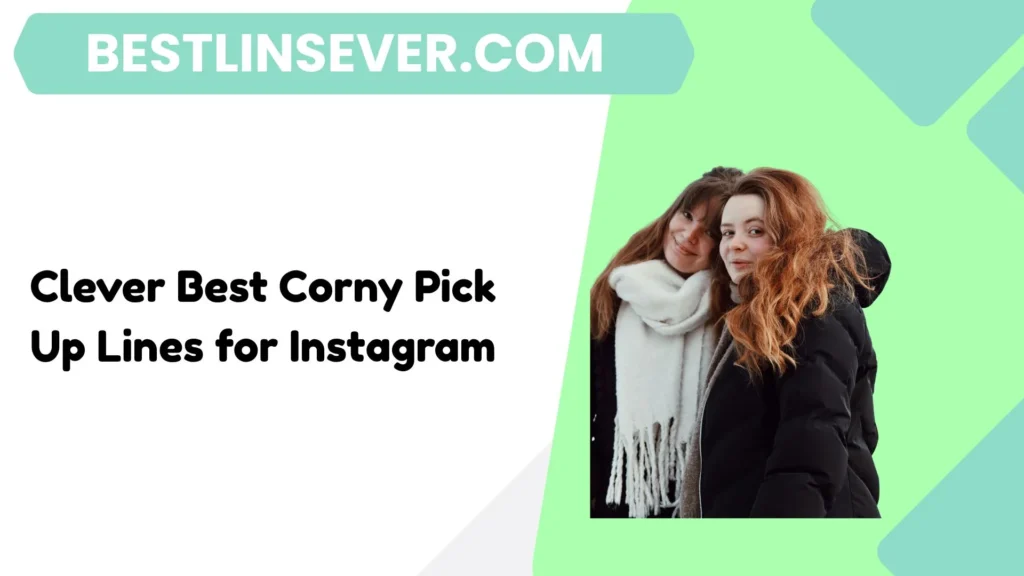 Clever Best Corny Pick Up Lines for Instagram
