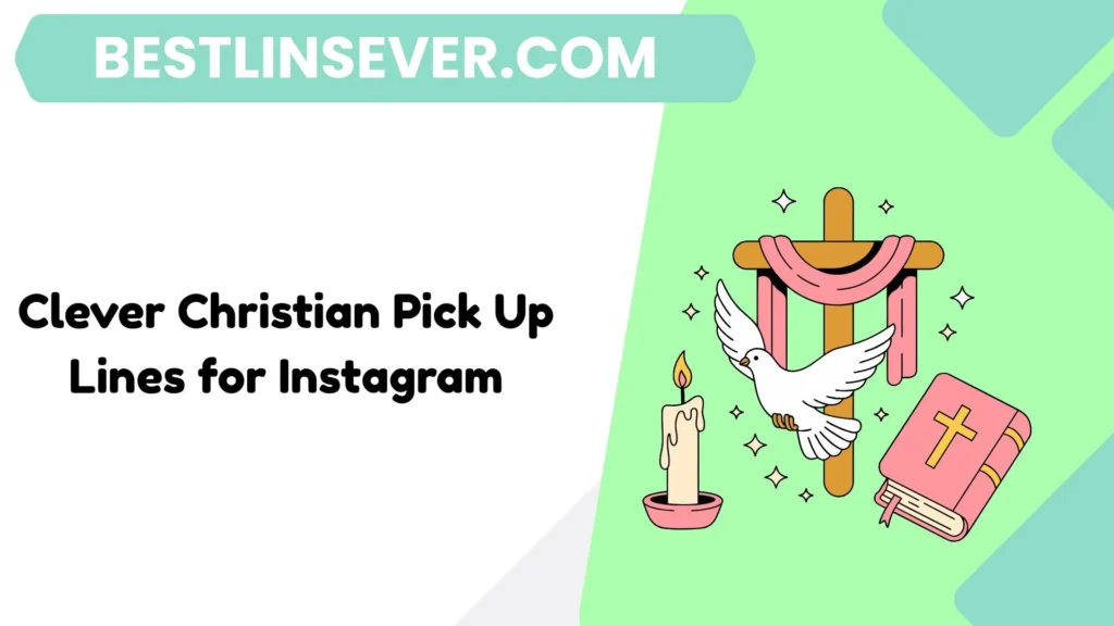 Clever Christian Pick Up Lines for Instagram