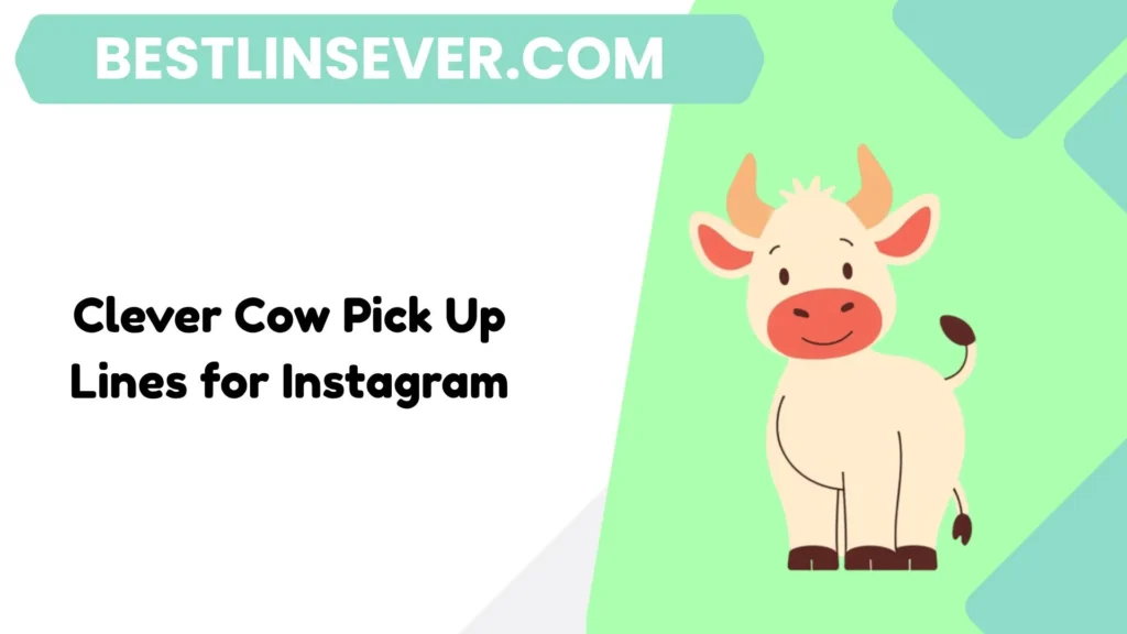 Clever Cow Pick Up Lines for Instagram