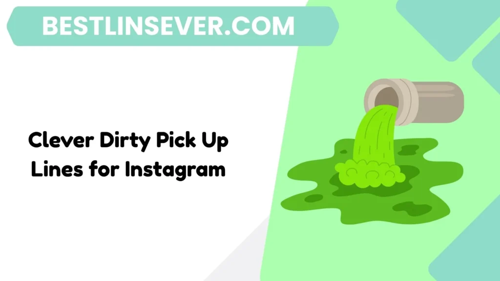 Clever Dirty Pick Up Lines for Instagram