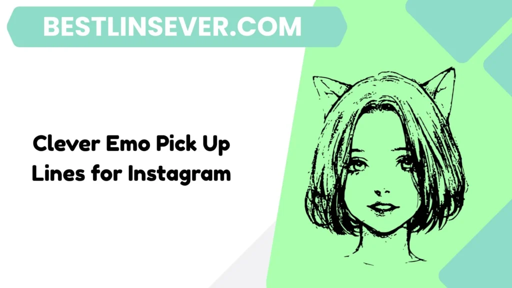 Clever Emo Pick Up Lines for Instagram