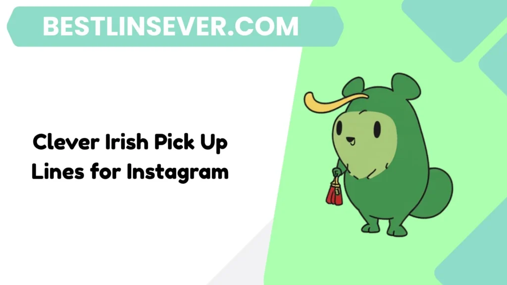 Clever Irish Pick Up Lines for Instagram