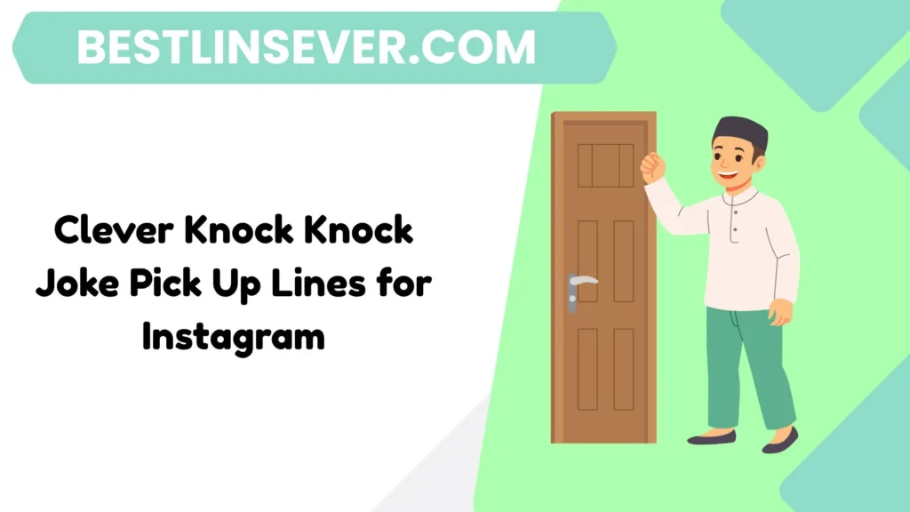 Clever Knock Knock Joke Pick Up Lines for Instagram