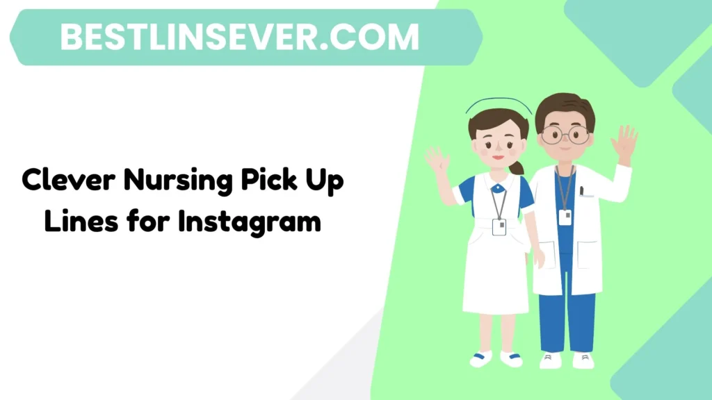 Clever Nursing Pick Up Lines for Instagram