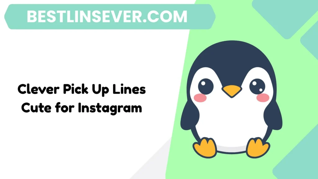 Clever Pick Up Lines Cute for Instagram