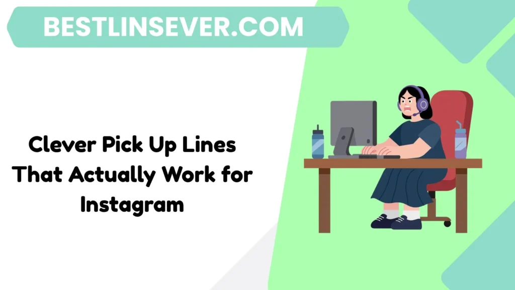 Clever Pick Up Lines That Actually Work for Instagram