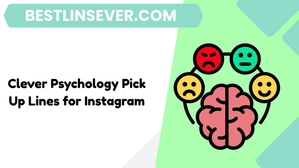 Clever Psychology Pick Up Lines for Instagram