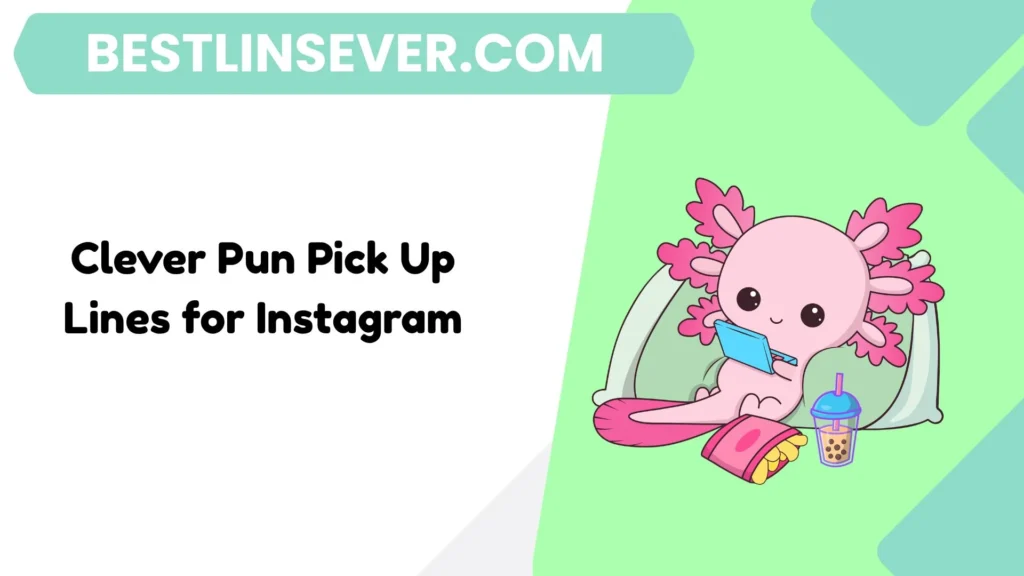 Clever Pun Pick Up Lines for Instagram