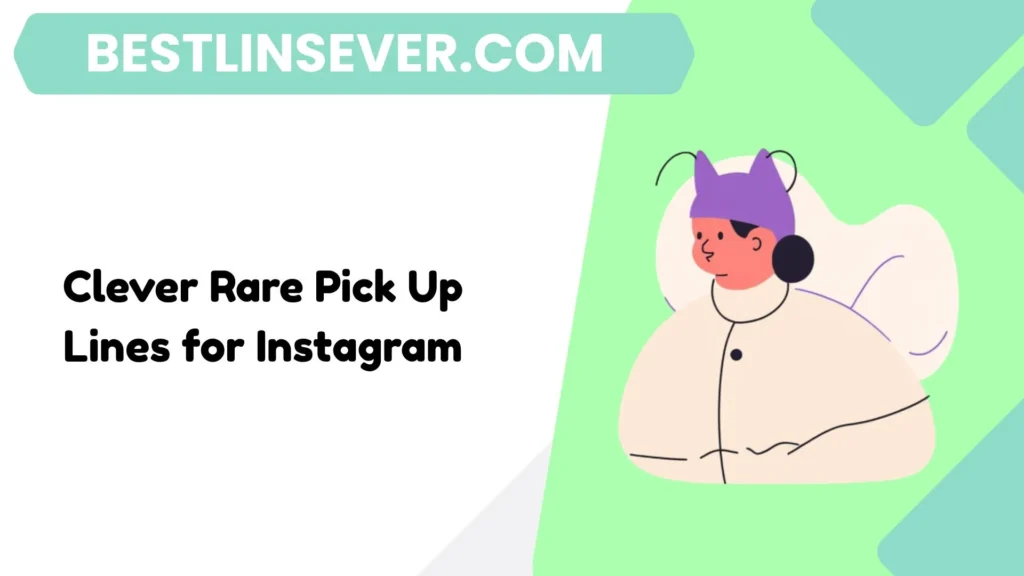 Clever Rare Pick Up Lines for Instagram