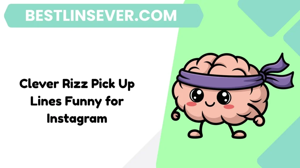 Clever Rizz Pick Up Lines Funny for Instagram