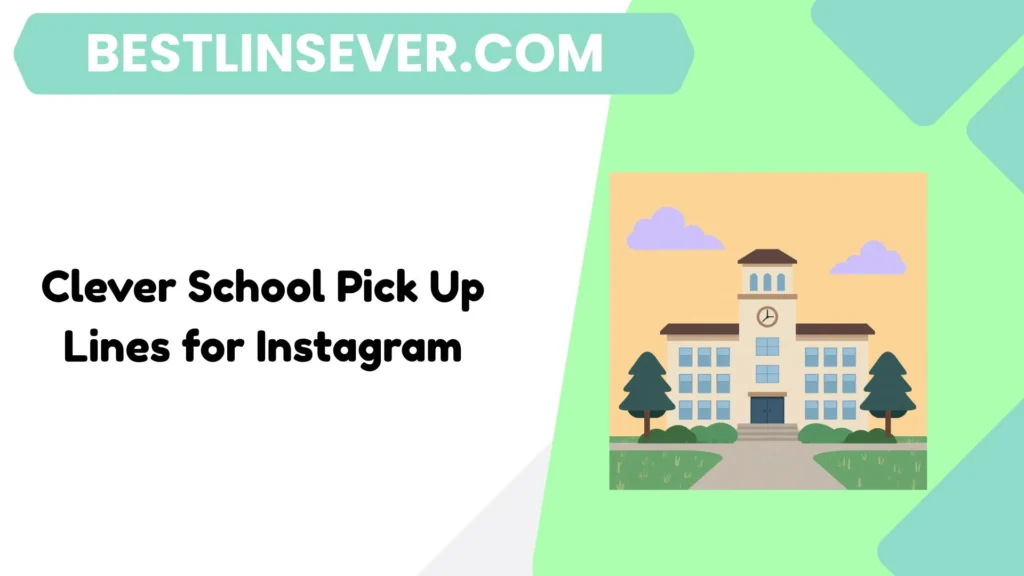 Clever School Pick Up Lines for Instagram