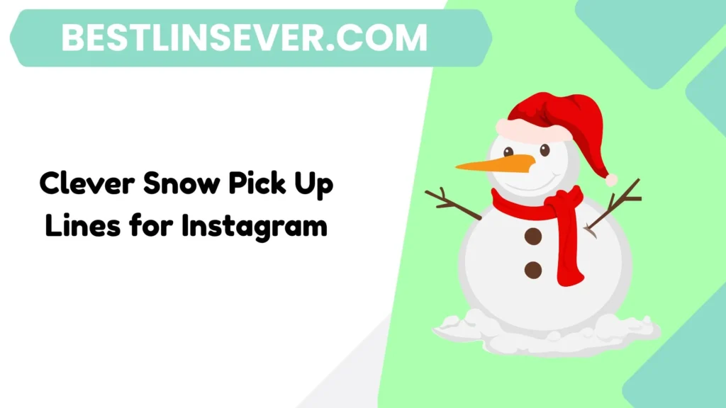 Clever Snow Pick Up Lines for Instagram