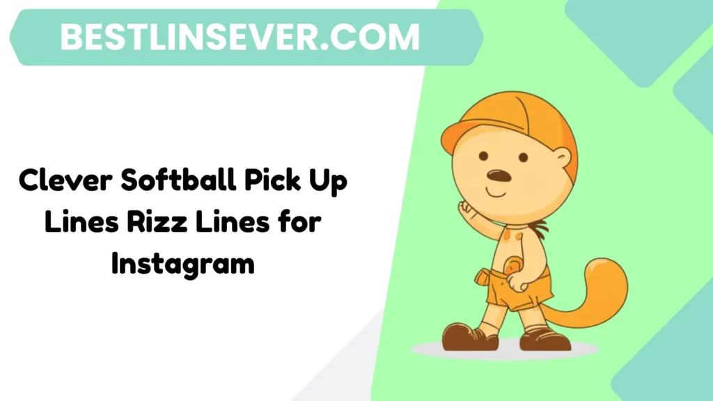 Clever Softball Pick Up Lines Rizz Lines for Instagram