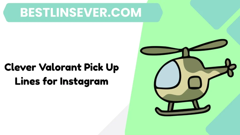 Clever Valorant Pick Up Lines for Instagram