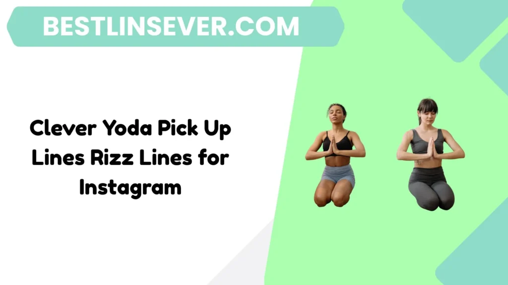 Clever Yoda Pick Up Lines Rizz Lines for Instagram