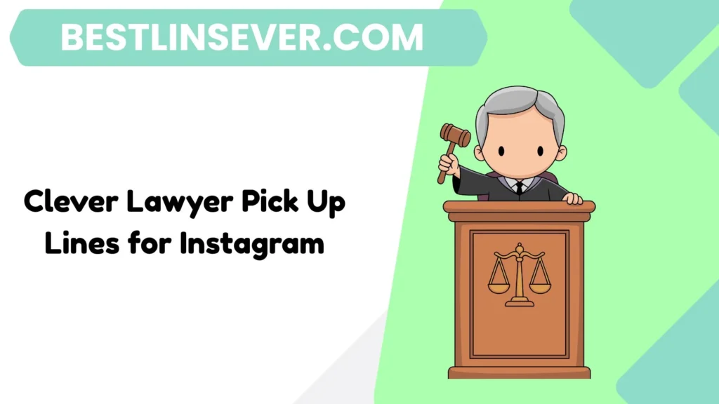 Clever Lawyer Pick Up Lines for Instagram