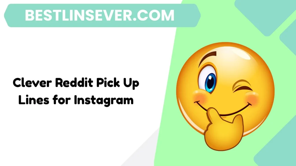 Clever Reddit Pick Up Lines for Instagram