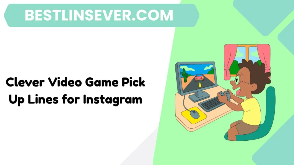 Clever Video Game Pick Up Lines for Instagram