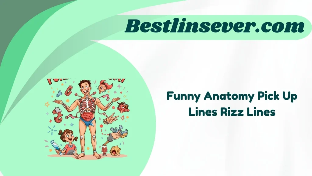 Funny Anatomy Pick Up Lines Rizz Lines