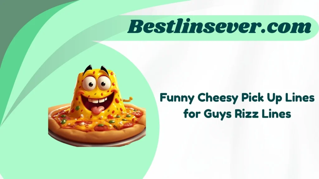 Funny Cheesy Pick Up Lines for Guys Rizz Lines