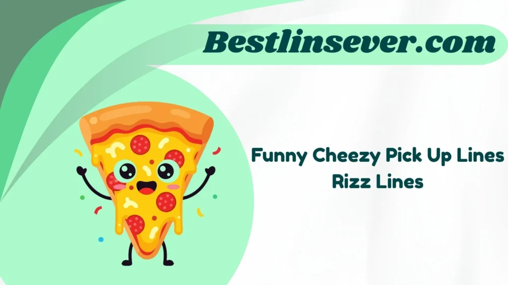 Funny Cheezy Pick Up Lines Rizz Lines