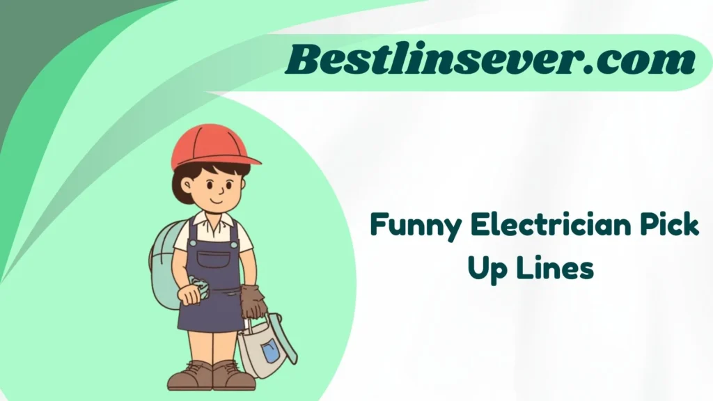 Funny Electrician Pick Up Lines
