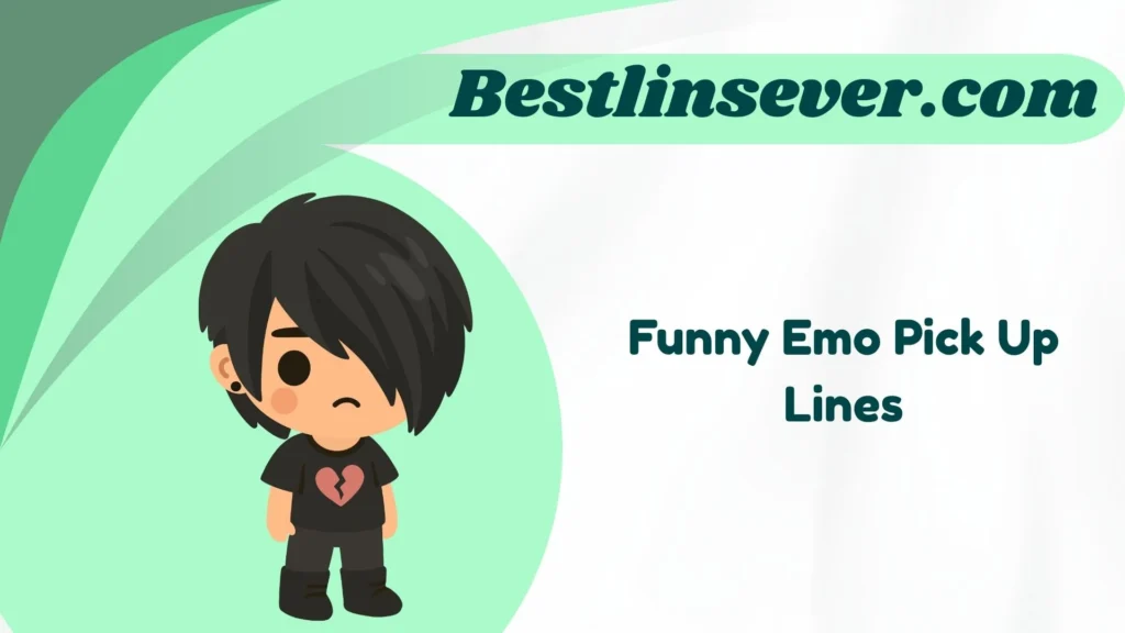 Funny Emo Pick Up Lines