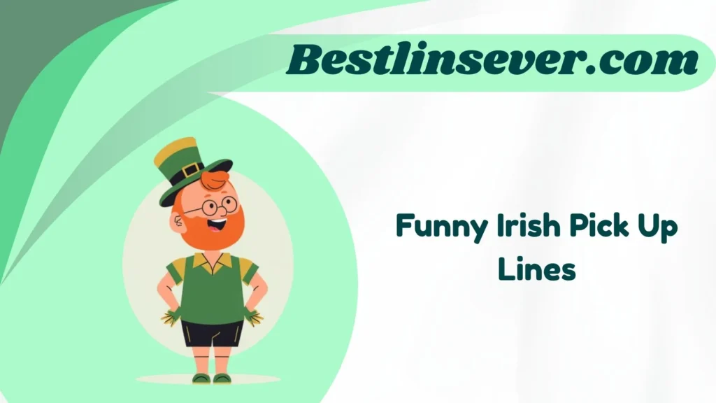Funny Irish Pick Up Lines
