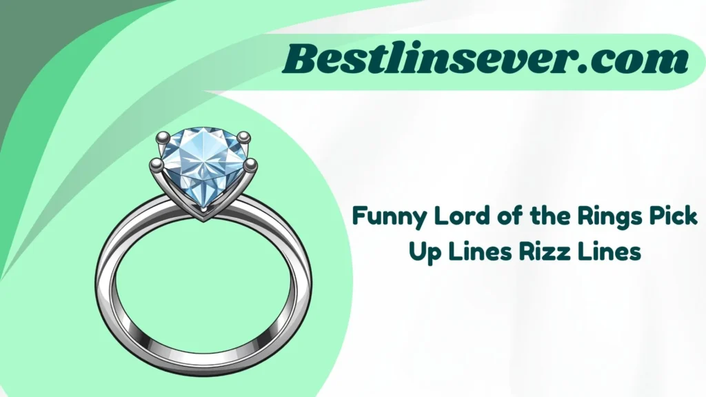 Funny Lord of the Rings Pick Up Lines Rizz Lines