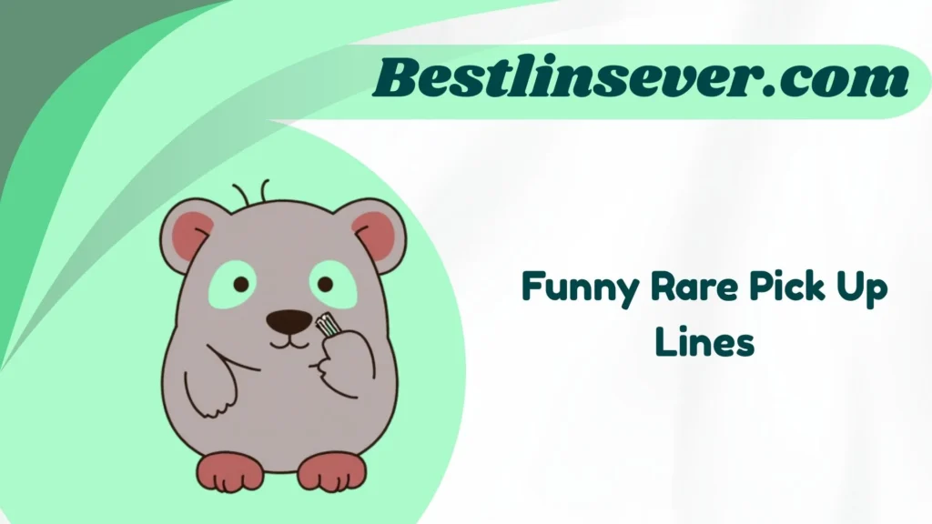 Funny Rare Pick Up Lines