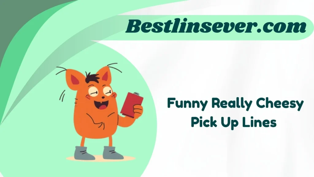 Funny Really Cheesy Pick Up Lines