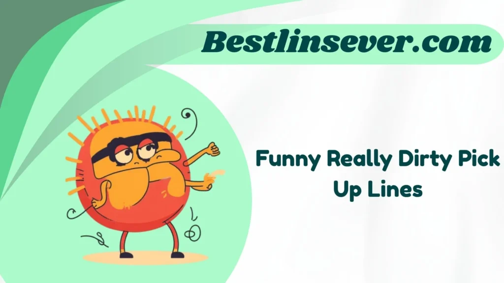 Funny Really Dirty Pick Up Lines