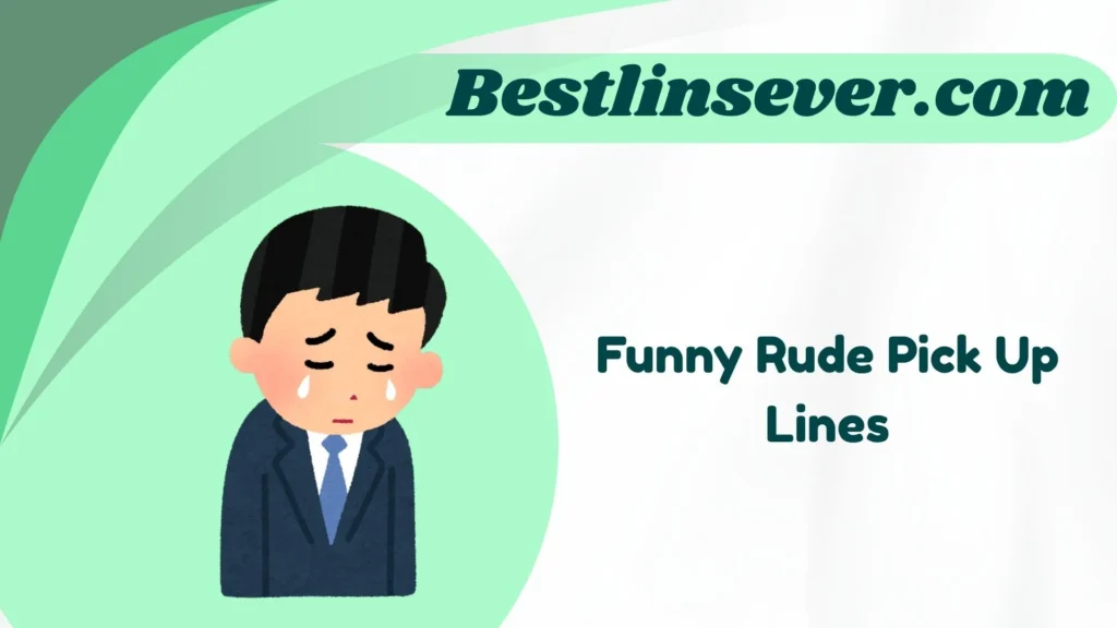 Funny Rude Pick Up Lines