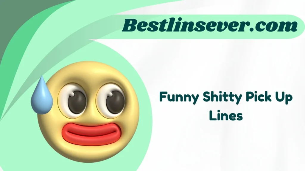 Funny Shitty Pick Up Lines