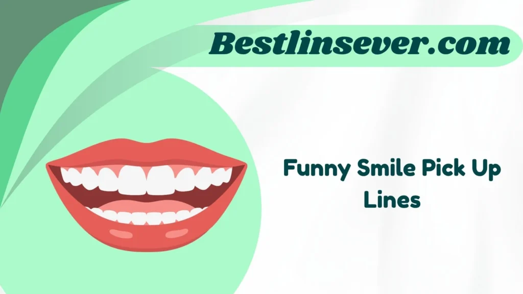 Funny Smile Pick Up Lines