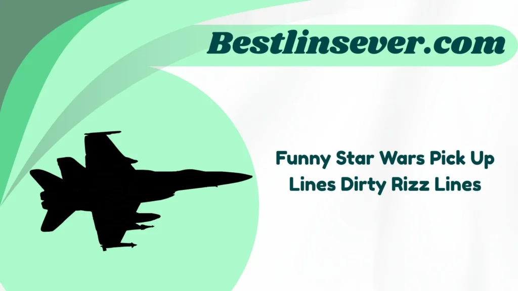 Funny Star Wars Pick Up Lines Dirty Rizz Lines