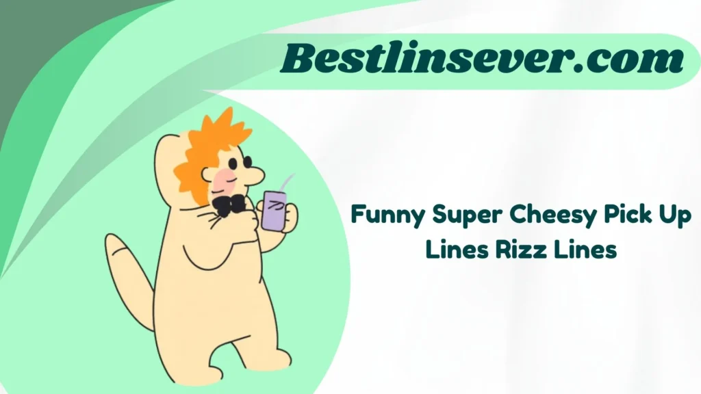 Funny Super Cheesy Pick Up Lines Rizz Lines