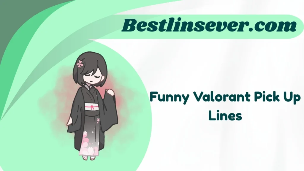 Funny Valorant Pick Up Lines