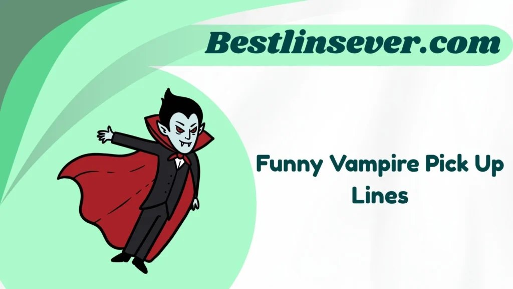Funny Vampire Pick Up Lines