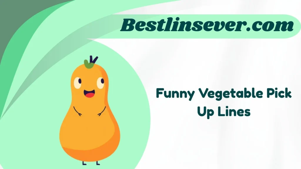 Funny Vegetable Pick Up Lines