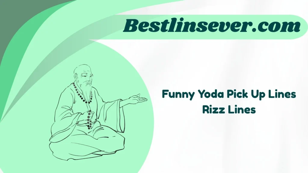 Funny Yoda Pick Up Lines Rizz Lines