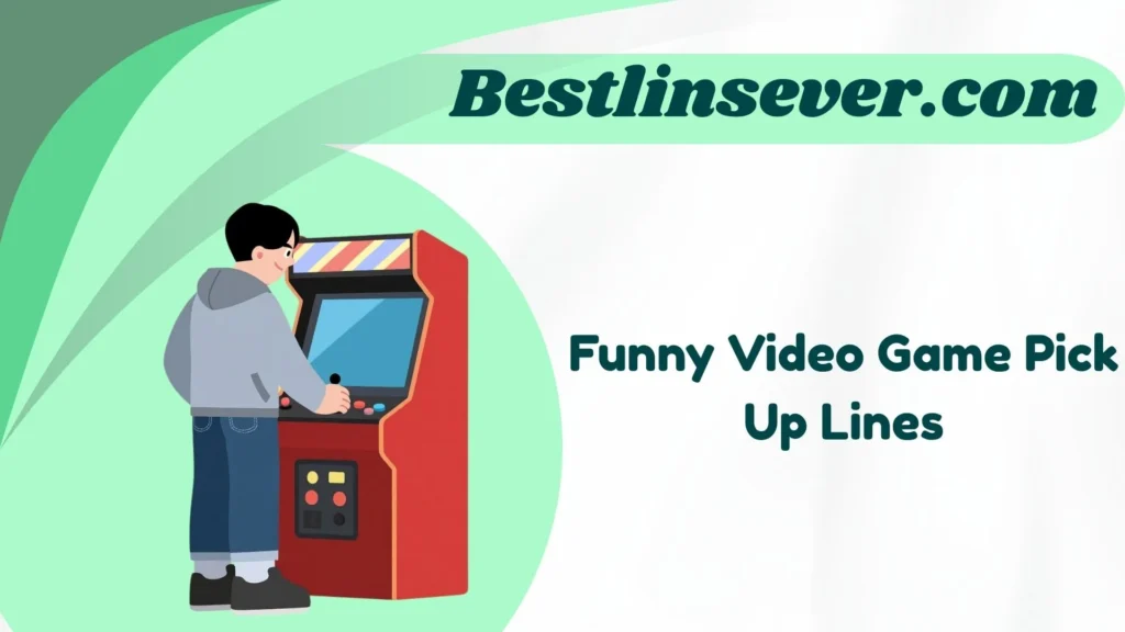 Funny Video Game Pick Up Lines