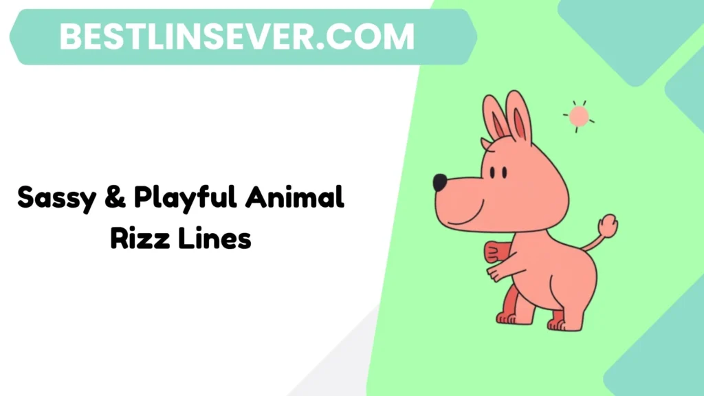 Sassy & Playful Animal Rizz Lines